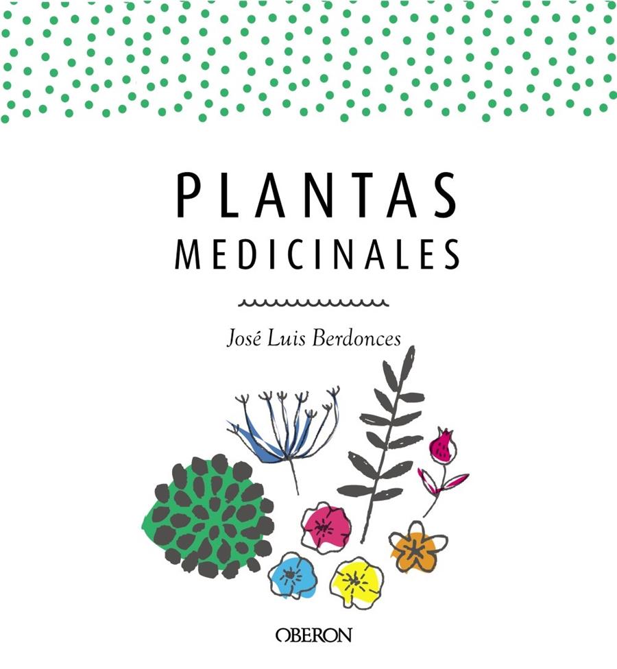 PLANTAS MEDICINALES. EDICIÓN ACTUALIZADA 2018 | 9788441539952 | BERDONCES SERRA, JOSÉ LUIS | Llibreria Ombra | Llibreria online de Rubí, Barcelona | Comprar llibres en català i castellà online