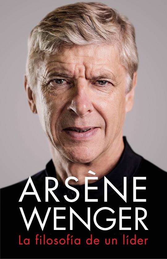 ARSÈNE WENGER. LA FILOSOFÍA DE UN LIDER | 9788412063745 | WENGER, ARSÈNE | Llibreria Ombra | Llibreria online de Rubí, Barcelona | Comprar llibres en català i castellà online