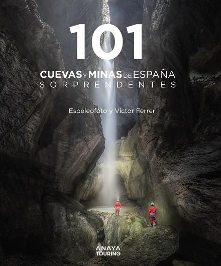 101 CUEVAS Y MINAS DE ESPAÑA SORPRENDENTES | 9788491584520 | FERRER RICO, VÍCTOR MAURICIO/ESPELEOFOTO  (ASOCIACIÓN) | Llibreria Ombra | Llibreria online de Rubí, Barcelona | Comprar llibres en català i castellà online