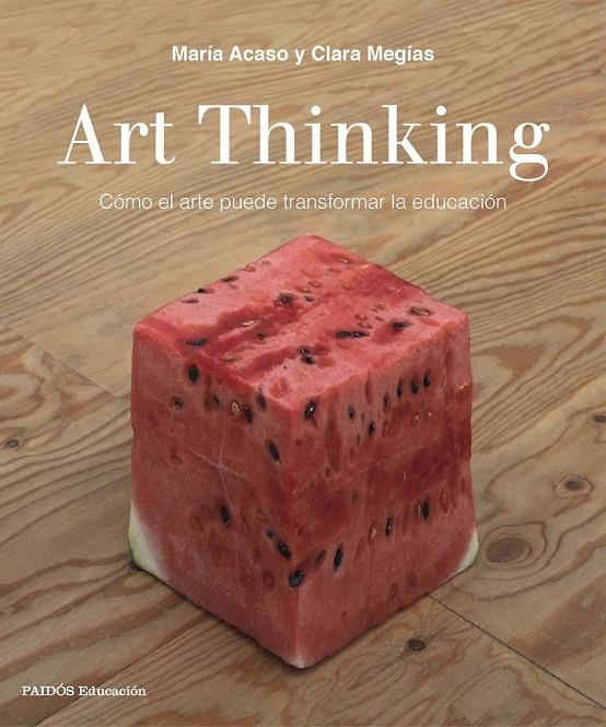 ART THINKING | 9788449333705 | ACASO, MARÍA/MEGÍAS, CLARA | Llibreria Ombra | Llibreria online de Rubí, Barcelona | Comprar llibres en català i castellà online