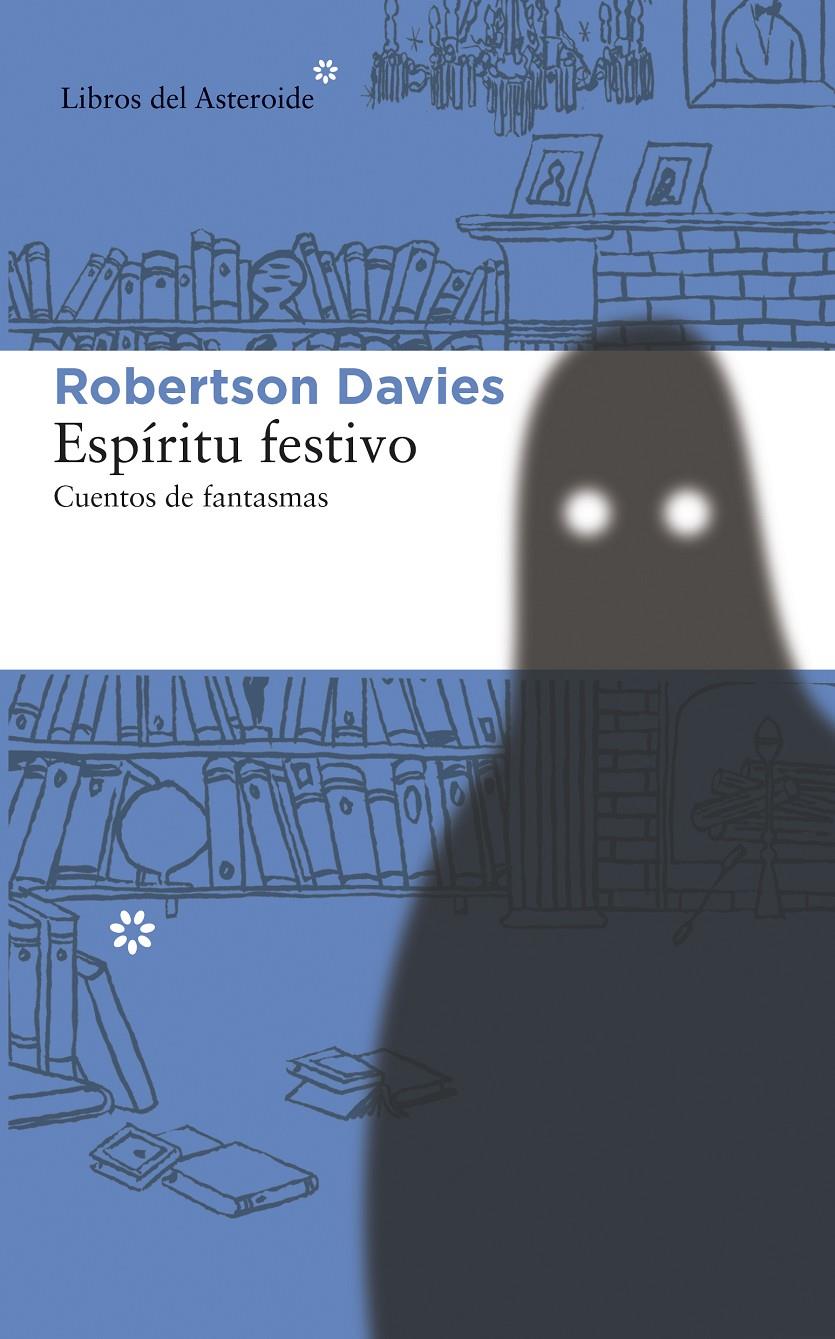 ESPÍRITU FESTIVO CUENTOS DE FANTASMAS | 9788415625629 | ROBERTSON DAVIES | Llibreria Ombra | Llibreria online de Rubí, Barcelona | Comprar llibres en català i castellà online