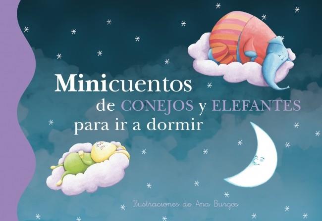 MINICUENTOS DE CONEJOS Y ELEFANTES PARA IR A DORMIR | 9788448834784 | ANA BURGOS | Llibreria Ombra | Llibreria online de Rubí, Barcelona | Comprar llibres en català i castellà online