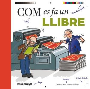 COM ES FA UN LLIBRE | 9788424649456 | CRISTINA SANS - ROSER CALAFELL | Llibreria Ombra | Llibreria online de Rubí, Barcelona | Comprar llibres en català i castellà online