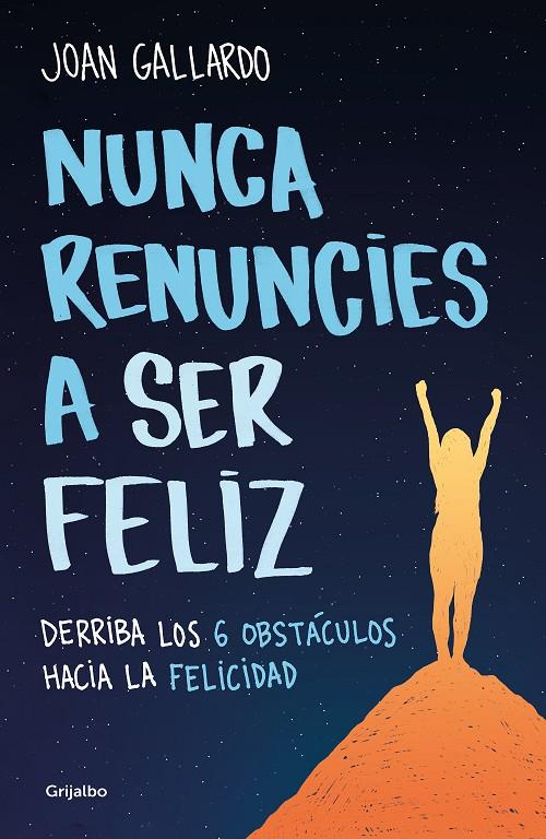 NUNCA RENUNCIES A SER FELIZ | 9788425360794 | GALLARDO, JOAN | Llibreria Ombra | Llibreria online de Rubí, Barcelona | Comprar llibres en català i castellà online