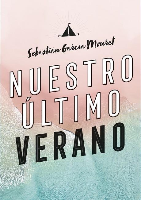 NUESTRO ÚLTIMO VERANO | 9788420440194 | GARCÍA MOURET, SEBASTIÁN | Llibreria Ombra | Llibreria online de Rubí, Barcelona | Comprar llibres en català i castellà online