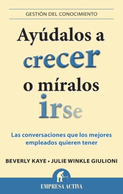 AYÚDALOS A CRECER O MÍRALOS IRSE | 9788496627901 | KAYE, BEVERLY/WINKLE GIULIONI, JULIE | Llibreria Ombra | Llibreria online de Rubí, Barcelona | Comprar llibres en català i castellà online