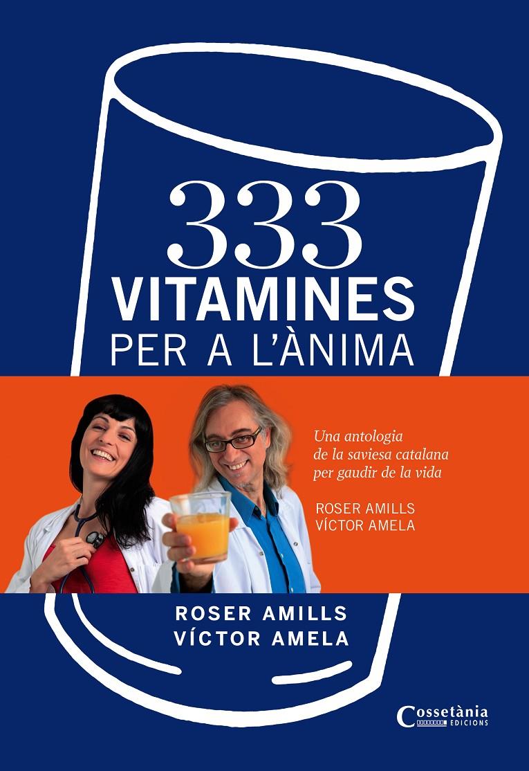 333 VITAMINES PER A L'ÀNIMA UNA ANTOLOGIA DE LA SAVIESA CATALANA PER GAUDIR DE LA VIDA | 9788490340332 | ROSER AMILLS - VICTOR AMELA | Llibreria Ombra | Llibreria online de Rubí, Barcelona | Comprar llibres en català i castellà online