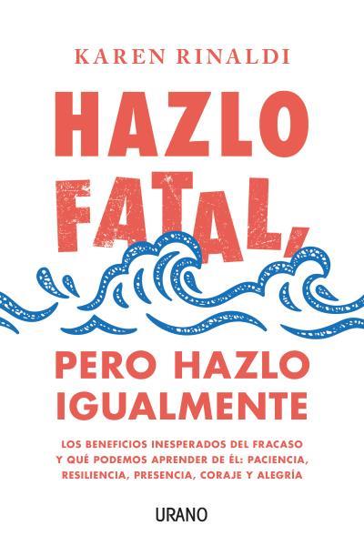 HAZLO FATAL, PERO HAZLO IGUALMENTE | 9788416720798 | RINALDI, KAREN | Llibreria Ombra | Llibreria online de Rubí, Barcelona | Comprar llibres en català i castellà online