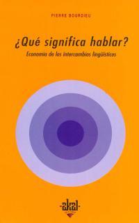 ¿QUÉ SIGNIFICA HABLAR?. ECONOMÍA DE LOS INTERCAMBIOS LINGÜÍSTICOS | 9788476000502 | BOURDIEU, PIERRE | Llibreria Ombra | Llibreria online de Rubí, Barcelona | Comprar llibres en català i castellà online