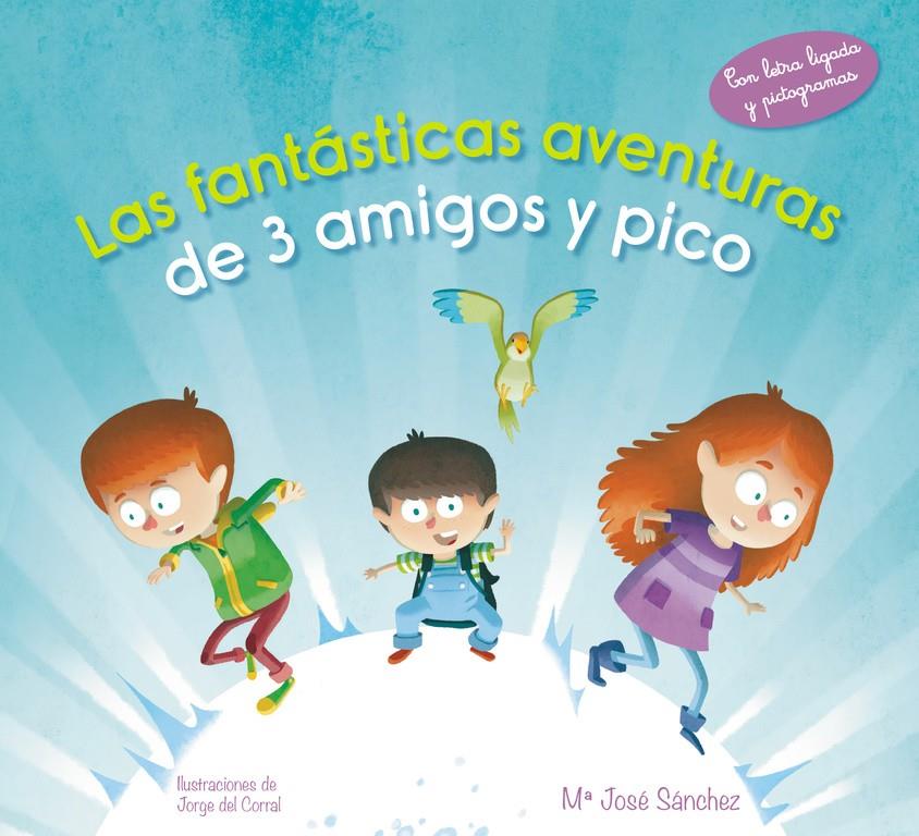 LAS FANTÁSTICAS AVENTURAS DE 3 AMIGOS Y PICO | 9788420488110 | SÁNCHEZ,Mª JOSÉ/DEL CORRAL ESCRICHE,JORG | Llibreria Ombra | Llibreria online de Rubí, Barcelona | Comprar llibres en català i castellà online