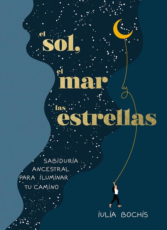 EL SOL, EL MAR Y LAS ESTRELLAS | 9788401030253 | BOCHIS, IULIA | Llibreria Ombra | Llibreria online de Rubí, Barcelona | Comprar llibres en català i castellà online