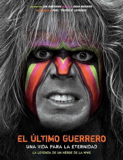 EL ÚLTIMO GUERRERO. UNA VIDA PARA LA ETERNIDAD.WWE | 9788490942741 | ROBINSON, JON | Llibreria Ombra | Llibreria online de Rubí, Barcelona | Comprar llibres en català i castellà online