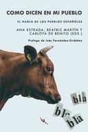 COMO DICEN EN MI PUEBLO: EL HABLA DE LOS PUEBLOS ESPAÑOLES | 9788412406061 | DE BENITO MORENO, CARLOTA / MARTÍN IZQUIERDO, BEATRIZ / ESTRADA ARRÁEZ, ANA / ENRIQUE ARIAS, ANDRÉS  | Llibreria Ombra | Llibreria online de Rubí, Barcelona | Comprar llibres en català i castellà online