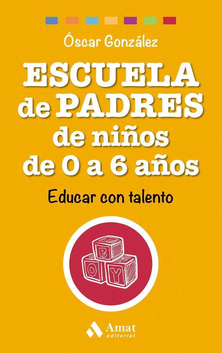 ESCUELA DE PADRES DE NIÑOS DE 0 A 6 AÑOS | 9788497358521 | GONZÁLEZ VÁZQUEZ, ÓSCAR | Llibreria Ombra | Llibreria online de Rubí, Barcelona | Comprar llibres en català i castellà online