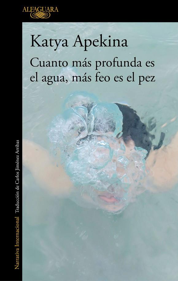 CUANTO MÁS PROFUNDA ES EL AGUA, MÁS FEO ES EL PEZ | 9788420438771 | APEKINA, KATYA | Llibreria Ombra | Llibreria online de Rubí, Barcelona | Comprar llibres en català i castellà online