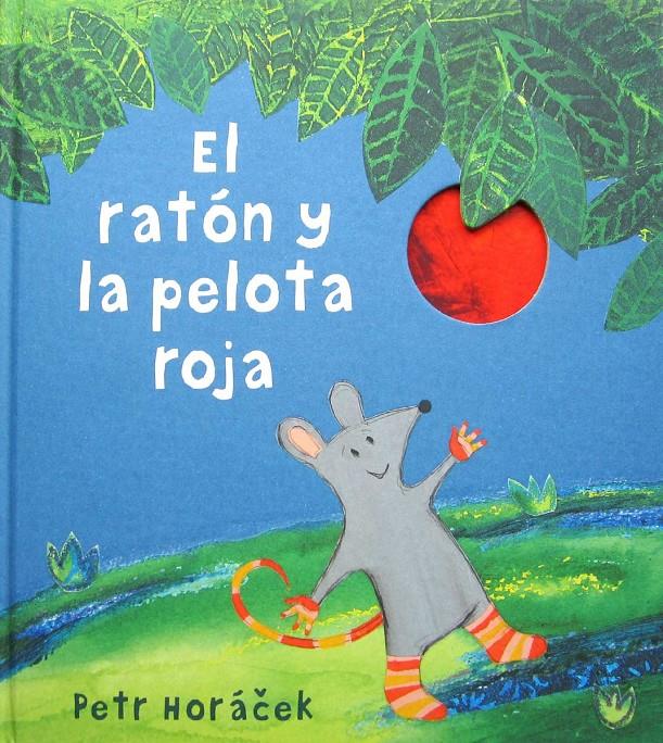 EL RATÓN Y LA PELOTA ROJA | 9788426142443 | HORÁCEK, PETR | Llibreria Ombra | Llibreria online de Rubí, Barcelona | Comprar llibres en català i castellà online