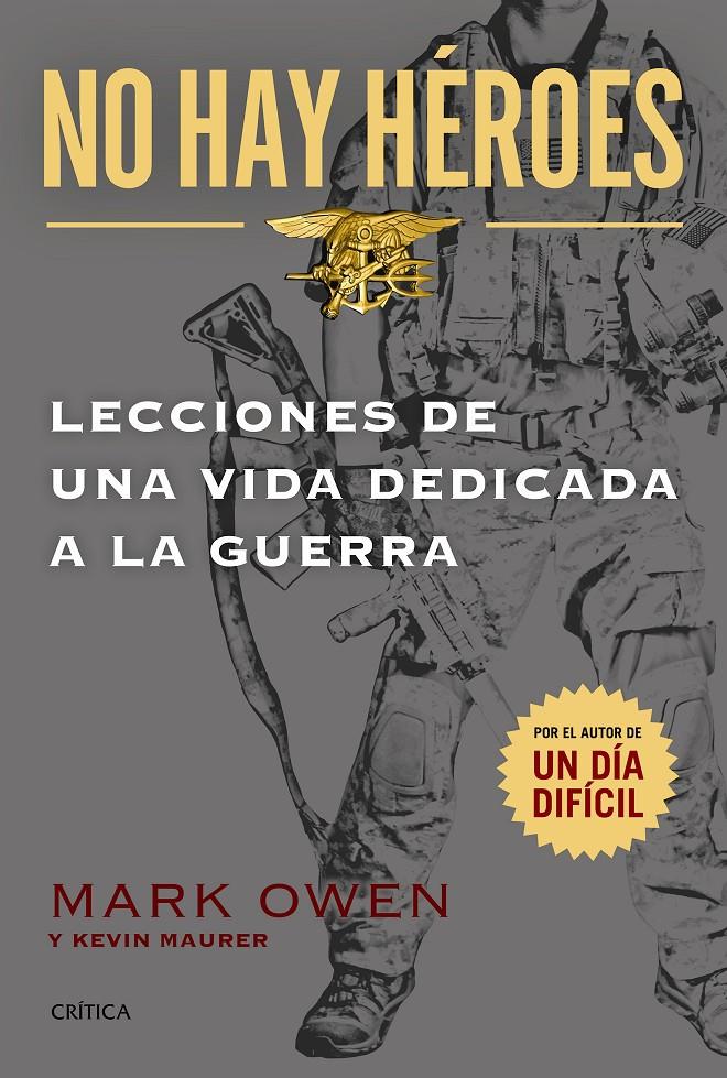 NO HAY HÉROES LECCIONES DE UNA VIDA DEDICADA A LA GUERRA | 9788498927603 | MARK OWEN/KEVIN MAURER | Llibreria Ombra | Llibreria online de Rubí, Barcelona | Comprar llibres en català i castellà online