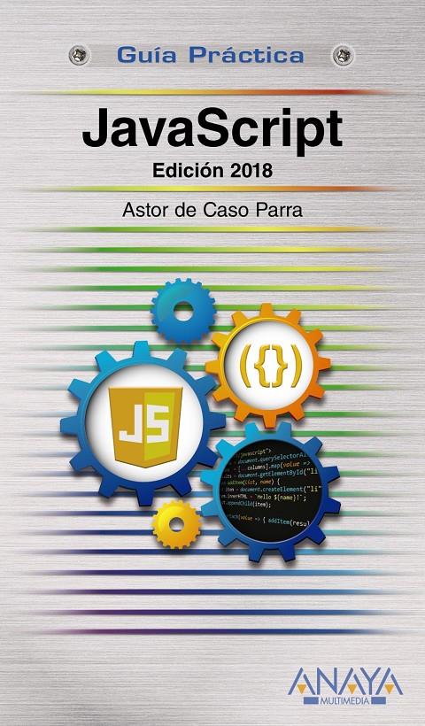 JAVASCRIPT. EDICIÓN 2018 | 9788441539822 | DE CASO PARRA, ASTOR | Llibreria Ombra | Llibreria online de Rubí, Barcelona | Comprar llibres en català i castellà online