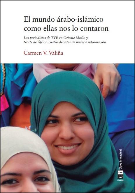 EL MUNDO ÁRABO-ISLÁMICO COMO ELLAS NOS LO CONTARON | 9788494634307 | VIDAL VALIÑA, CARMEN MARINA | Llibreria Ombra | Llibreria online de Rubí, Barcelona | Comprar llibres en català i castellà online