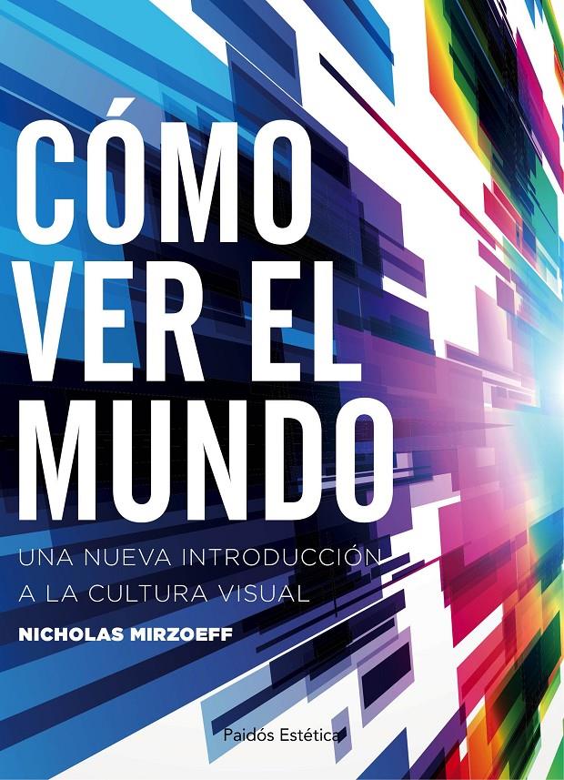 CÓMO VER EL MUNDO | 9788449332166 | NICHOLAS MIRZOEFF | Llibreria Ombra | Llibreria online de Rubí, Barcelona | Comprar llibres en català i castellà online