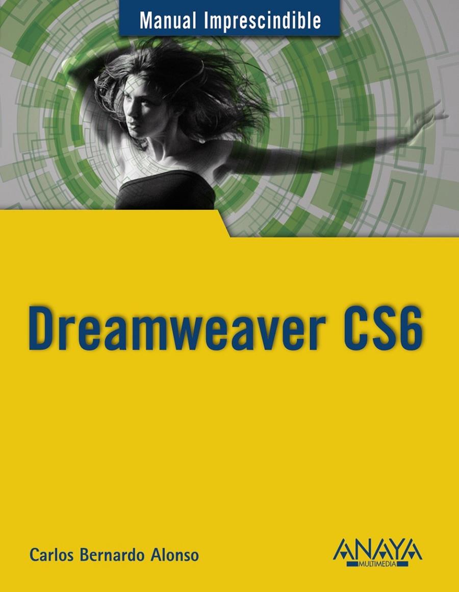 DREAMWEAVER CS6 | 9788441532748 | CARLOS BERNARDO ALONSO | Llibreria Ombra | Llibreria online de Rubí, Barcelona | Comprar llibres en català i castellà online