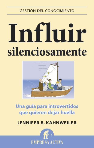 INFLUIR SILENCIOSAMENTE | 9788496627796 | KAHNWEILER, JENNIFER B. | Llibreria Ombra | Llibreria online de Rubí, Barcelona | Comprar llibres en català i castellà online