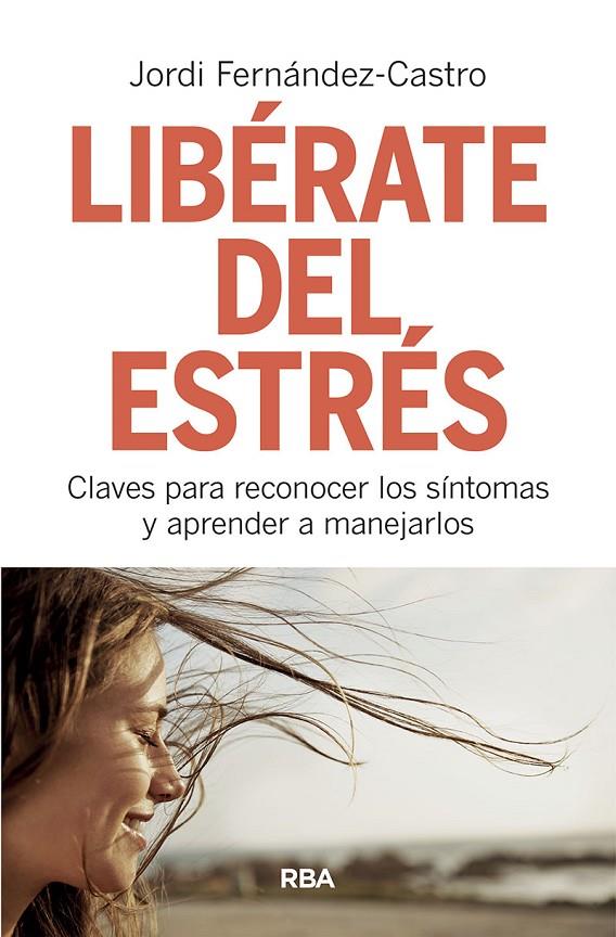 LIBÉRATE DEL ESTRÉS | 9788491873518 | FERNÁNDEZ CASTRO, JORDI | Llibreria Ombra | Llibreria online de Rubí, Barcelona | Comprar llibres en català i castellà online