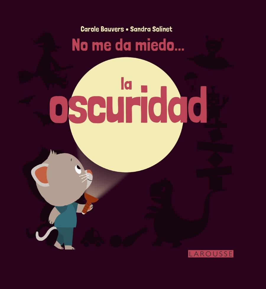 NO ME DA MIEDO... LA OSCURIDAD | 9788416368631 | LAROUSSE EDITORIAL | Llibreria Ombra | Llibreria online de Rubí, Barcelona | Comprar llibres en català i castellà online