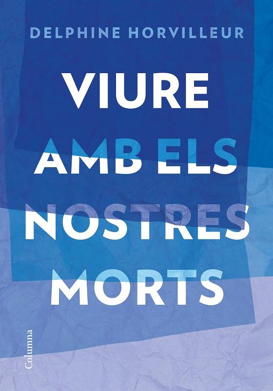 VIURE AMB ELS NOSTRES MORTS | 9788466429634 | HORVILLEUR, DELPHINE | Llibreria Ombra | Llibreria online de Rubí, Barcelona | Comprar llibres en català i castellà online