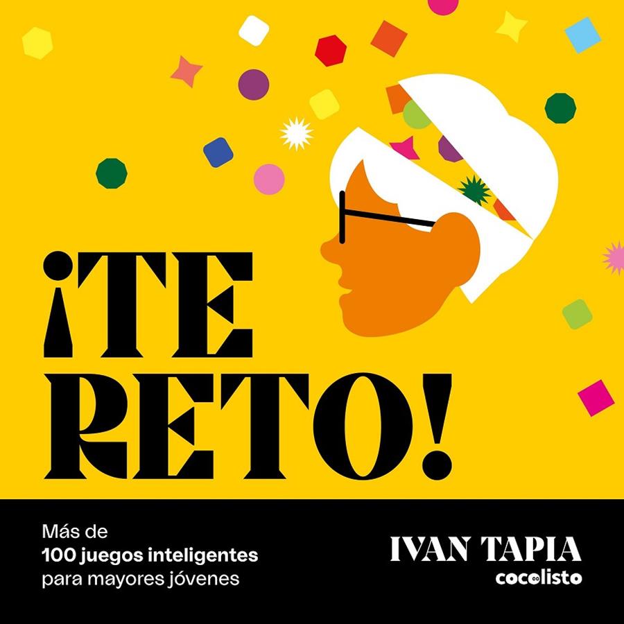 ¡TE RETO! MÁS DE 100 JUEGOS INTELIGENTES PARA MAYORES JÓVENES | 9788418820595 | TAPIA, IVAN | Llibreria Ombra | Llibreria online de Rubí, Barcelona | Comprar llibres en català i castellà online