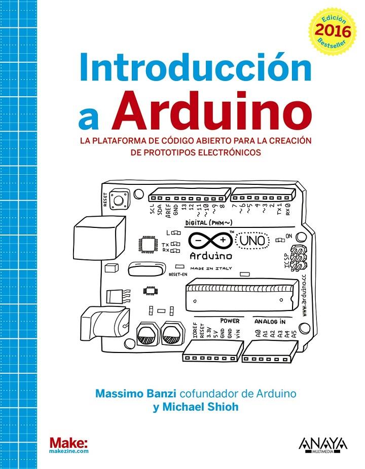 INTRODUCCIÓN A ARDUINO. EDICIÓN 2016 | 9788441537446 | BANZI, MASSIMO/SHILOH, MICHAEL | Llibreria Ombra | Llibreria online de Rubí, Barcelona | Comprar llibres en català i castellà online