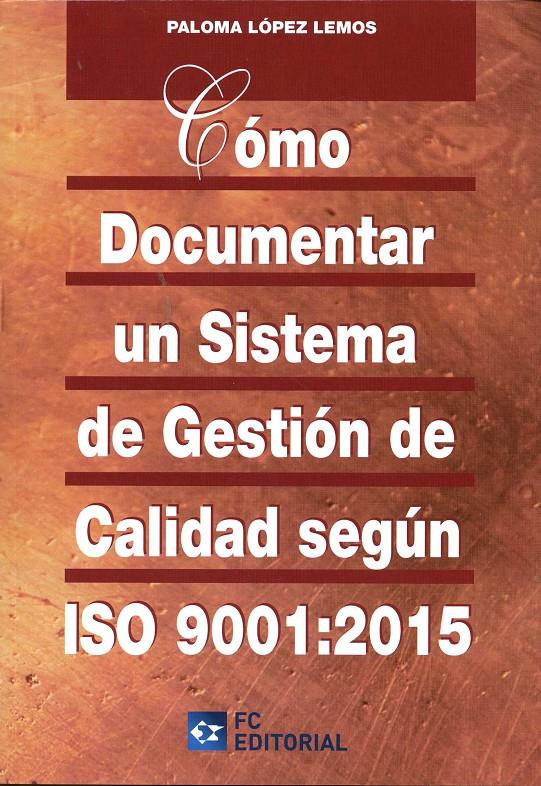 COMO DOCUMENTAR UN SISTEMA DE  GESTIÓN CALIDAD ISO 9001:2015 | 9788415781639 | LOPEZ LEMOS,PALOMA | Llibreria Ombra | Llibreria online de Rubí, Barcelona | Comprar llibres en català i castellà online