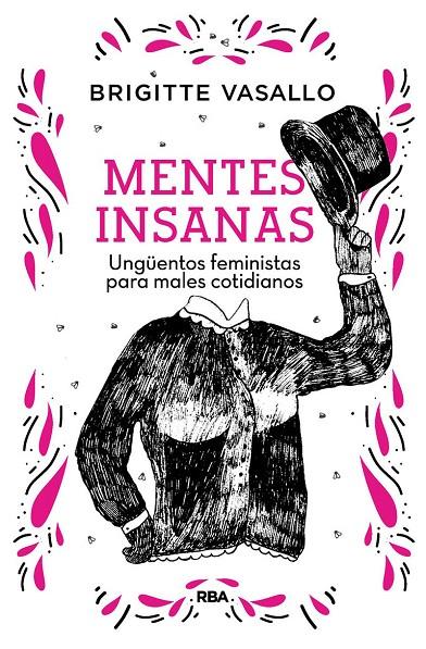 MENTES INSANAS. UNGÜENTOS FEMINISTAS PARA MALES COTIDIANOS | 9788491875789 | VASALLO BRIGITTE | Llibreria Ombra | Llibreria online de Rubí, Barcelona | Comprar llibres en català i castellà online