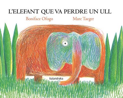 L'ELEFANT QUE VA PERDRE UN ULL | 9788418558818 | OFOGO, BONIFACE | Llibreria Ombra | Llibreria online de Rubí, Barcelona | Comprar llibres en català i castellà online