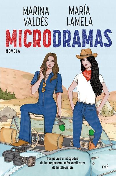 MICRODRAMAS. PERIPECIAS ARRIESGADAS DE LAS REPORTERAS MÁS KAMIKAZES DE LA TV | 9788427052895 | LAMELA, MARÍA/VALDÉS, MARINA | Llibreria Ombra | Llibreria online de Rubí, Barcelona | Comprar llibres en català i castellà online