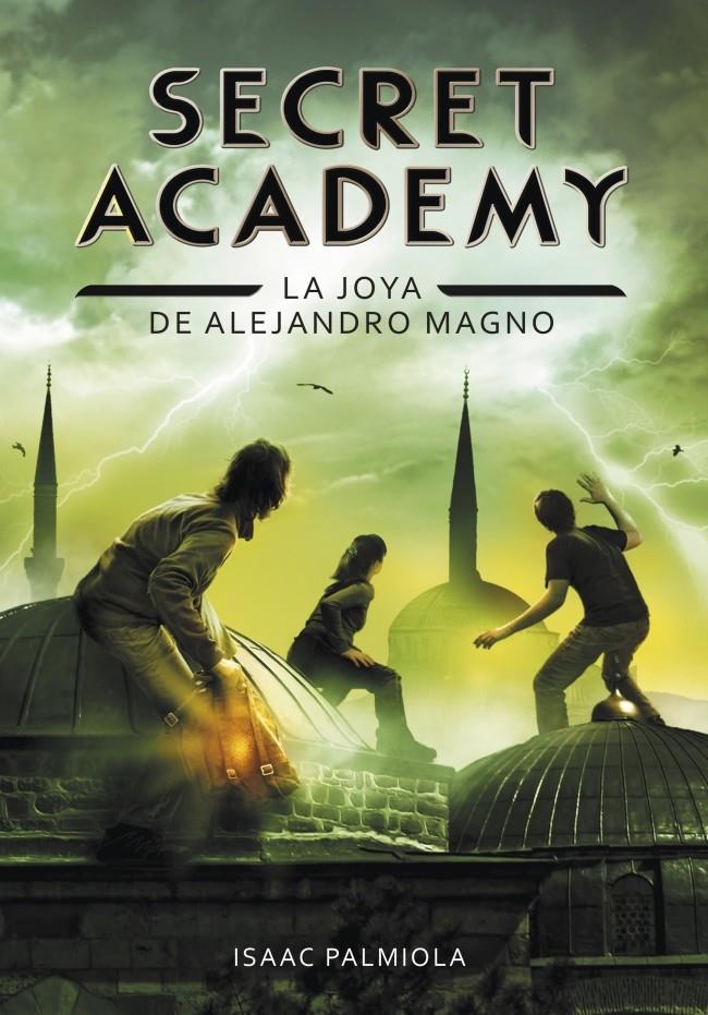 SECRET ACADEMY 2 LA JOYA DE ALEJANDRO MAGNO | 9788490431672 | ISAAC PALMIOLA | Llibreria Ombra | Llibreria online de Rubí, Barcelona | Comprar llibres en català i castellà online