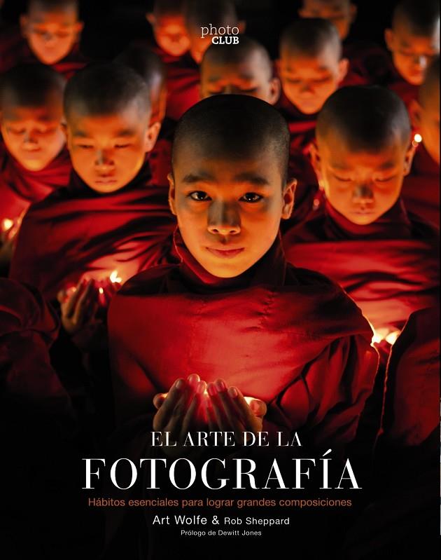 EL ARTE DE LA FOTOGRAFÍA  (2ª EDICIÓN) | 9788441540491 | WOLFE, ART/SHEPPARD, ROB | Llibreria Ombra | Llibreria online de Rubí, Barcelona | Comprar llibres en català i castellà online