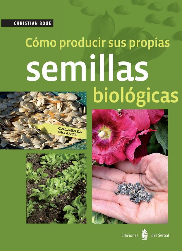 CÓMO PRODUCIR SUS PROPIAS SEMILLAS BIOLÓGICAS | 9788476287422 | BOUÉ, CHRISTIAN | Llibreria Ombra | Llibreria online de Rubí, Barcelona | Comprar llibres en català i castellà online