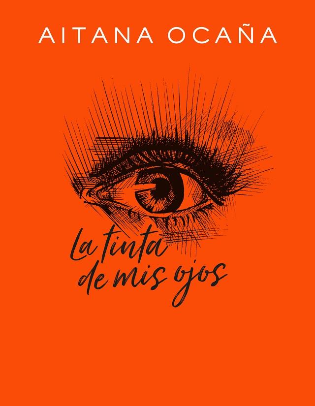 LA TINTA DE MIS OJOS | 9788420434032 | OCAÑA, AITANA | Llibreria Ombra | Llibreria online de Rubí, Barcelona | Comprar llibres en català i castellà online