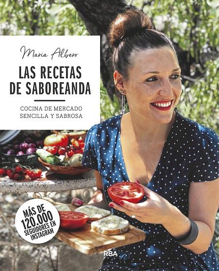 LAS RECETAS DE SABOREANDA. COCINA DE MERCADO SENCILLA Y SABROSA | 9788491873754 | ALBERO MARÍA | Llibreria Ombra | Llibreria online de Rubí, Barcelona | Comprar llibres en català i castellà online