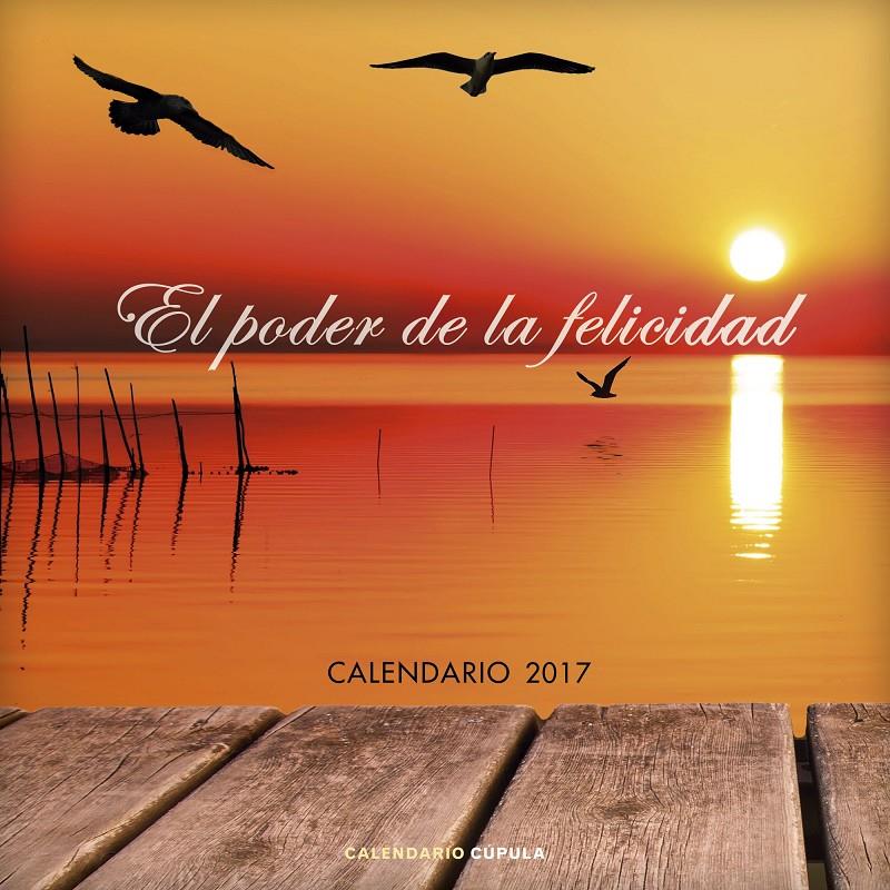 CALENDARIO EL PODER DE LA FELICIDAD 2017 | 9788448022648 | AA. VV. | Llibreria Ombra | Llibreria online de Rubí, Barcelona | Comprar llibres en català i castellà online