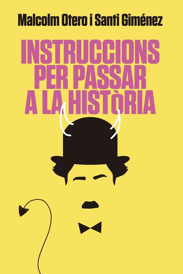 INSTRUCCIONS PER PASSAR A LA HISTÒRIA | 9788416670925 | OTERO, MALCOLM / GIMÉNEZ, SANTI | Llibreria Ombra | Llibreria online de Rubí, Barcelona | Comprar llibres en català i castellà online