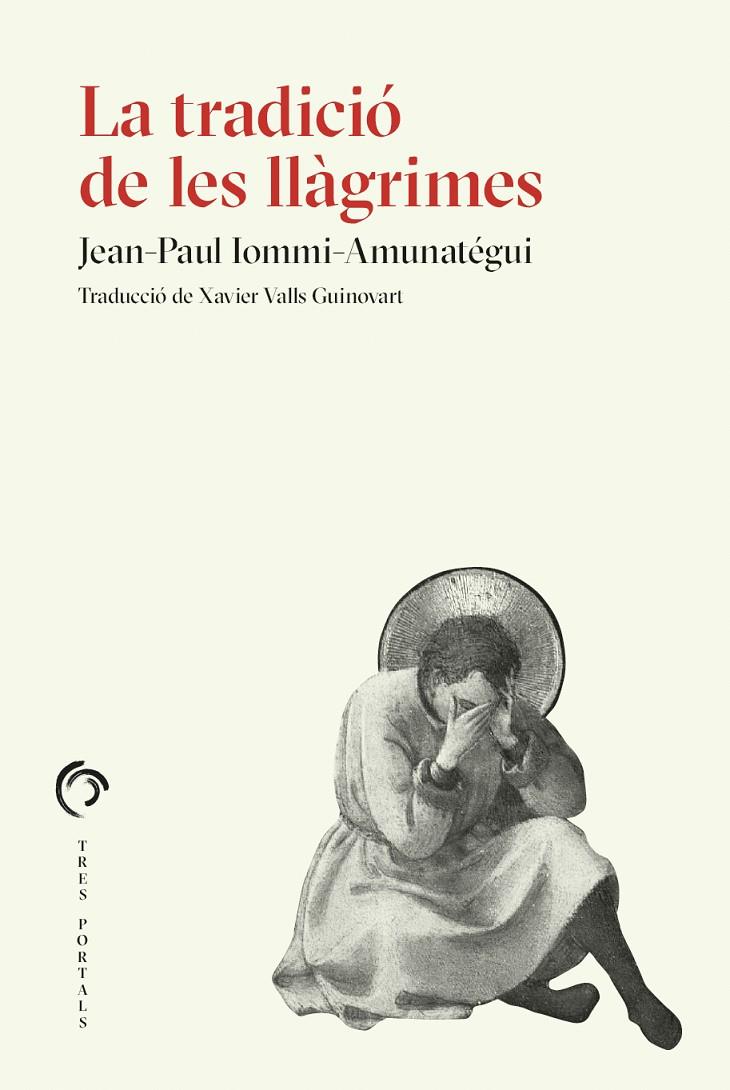 LA TRADICIÓ DE LES LLÀGRIMES | 9788412847727 | IOMMI-AMUNATÉGUI, JEAN-PAUL | Llibreria Ombra | Llibreria online de Rubí, Barcelona | Comprar llibres en català i castellà online