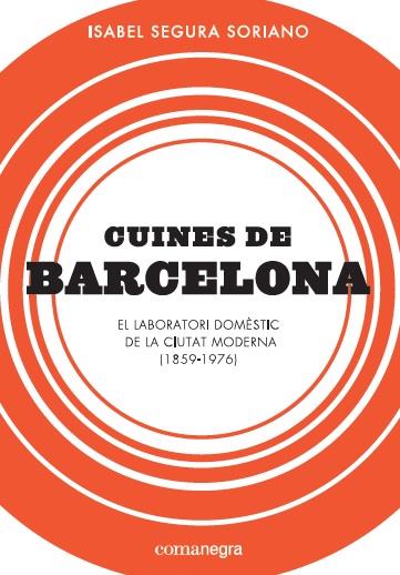 CUINES DE BARCELONA | 9788417188184 | SEGURA SORIANO, ISABEL | Llibreria Ombra | Llibreria online de Rubí, Barcelona | Comprar llibres en català i castellà online