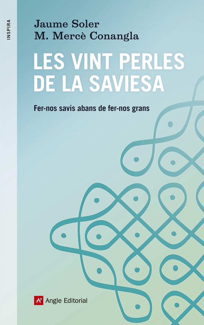 LES VINT PERLES DE LA SAVIESA FER-NOS SAVIS ABANS DE FER-NOS GRANS | 9788416139170 | M. MERCE CONANGLA - JAUME SOLER | Llibreria Ombra | Llibreria online de Rubí, Barcelona | Comprar llibres en català i castellà online