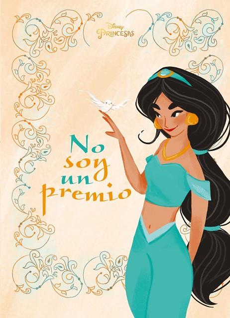 PRINCESAS. JASMINE. NO SOY UN PREMIO | 9788499519074 | DISNEY | Llibreria Ombra | Llibreria online de Rubí, Barcelona | Comprar llibres en català i castellà online