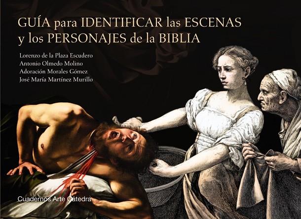 GUÍA PARA IDENTIFICAR LAS ESCENAS Y LOS PERSONAJES DE LA BIBLIA | 9788437643052 | PLAZA ESCUDERO, LORENZO DE LA/OLMEDO MOLINO, ANTONIO/MORALES GÓMEZ, ADORACIÓN/MARTÍNEZ MURILLO, JOSÉ | Llibreria Ombra | Llibreria online de Rubí, Barcelona | Comprar llibres en català i castellà online