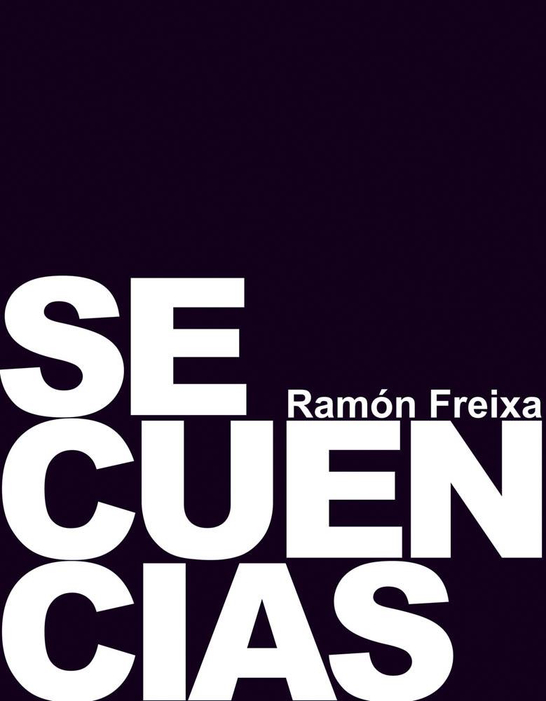 SECUENCIAS RAMÓN FREIXA | 9788444121178 | RAMÓN FREIXA  | Llibreria Ombra | Llibreria online de Rubí, Barcelona | Comprar llibres en català i castellà online