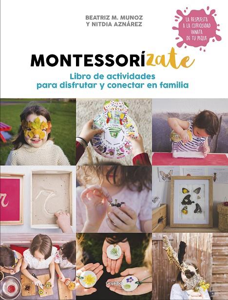 MONTESSORÍZATE. LIBRO DE ACTIVIDADES PARA DISFRUTAR Y CONECTAR EN FAMILIA | 9788417338657 | M. MUÑOZ, BEATRIZ/AZNÁREZ, NITDIA | Llibreria Ombra | Llibreria online de Rubí, Barcelona | Comprar llibres en català i castellà online