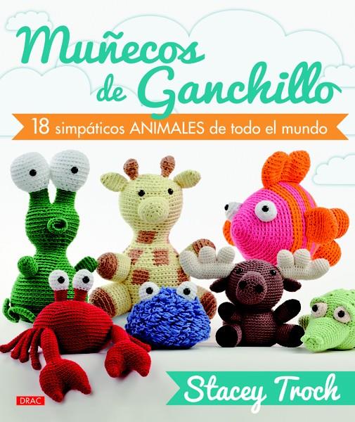 MUÑECOS DE GANCHILLO 18 SIMPATICOS ANIMALES DE TODO EL MUNDO | 9788498743388 | STACEY TROCH | Llibreria Ombra | Llibreria online de Rubí, Barcelona | Comprar llibres en català i castellà online